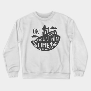 On Mountain Time, Outdoors Shirt, Hiking Shirt, Adventure Shirt, Camping Shirt Crewneck Sweatshirt